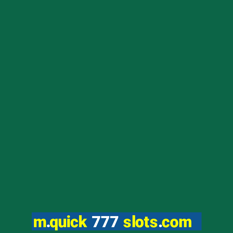 m.quick 777 slots.com