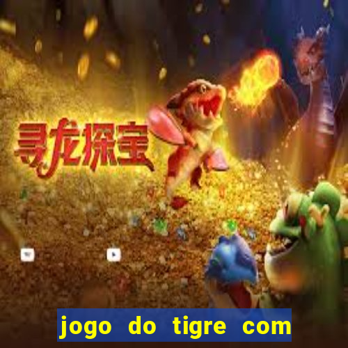 jogo do tigre com rodadas grátis sem deposito