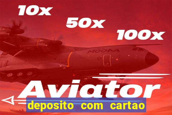 deposito com cartao de credito