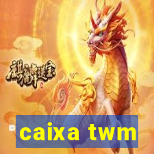 caixa twm