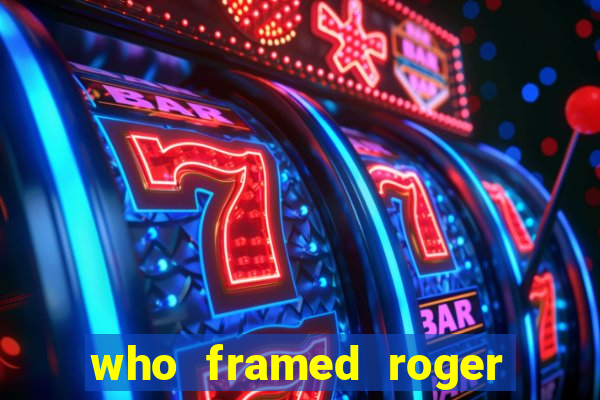 who framed roger the rabbit