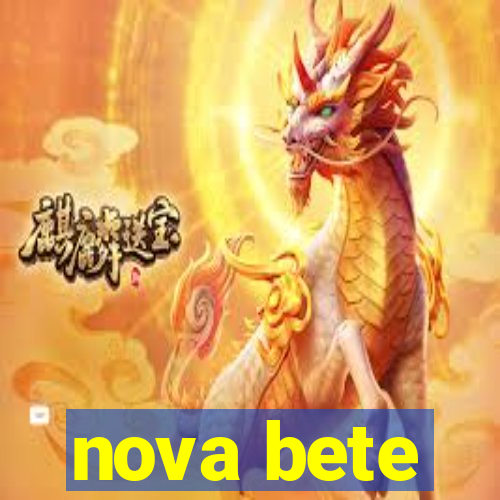 nova bete