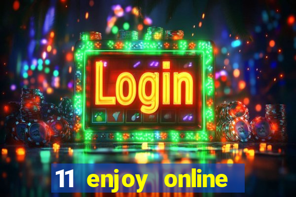 11 enjoy online casino malaysia