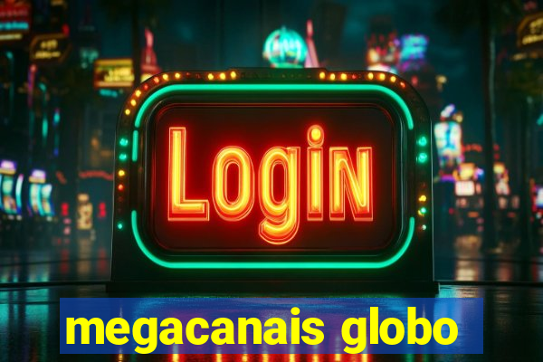 megacanais globo