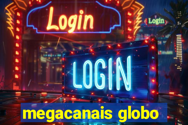 megacanais globo