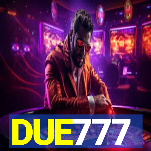 DUE777