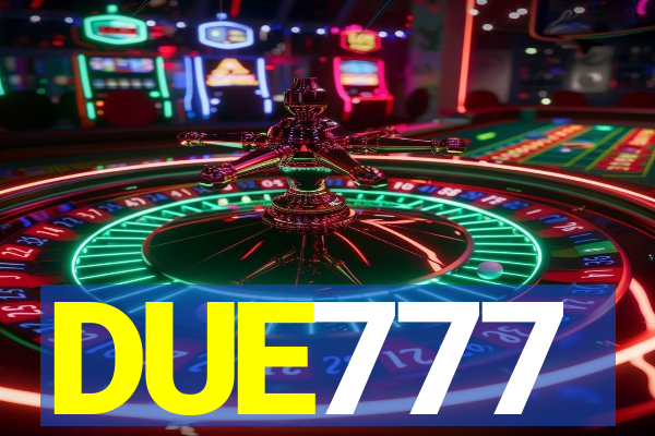 DUE777