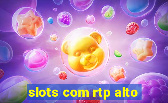 slots com rtp alto