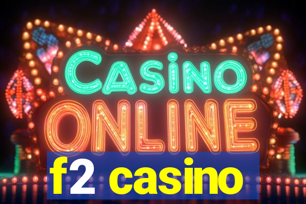 f2 casino