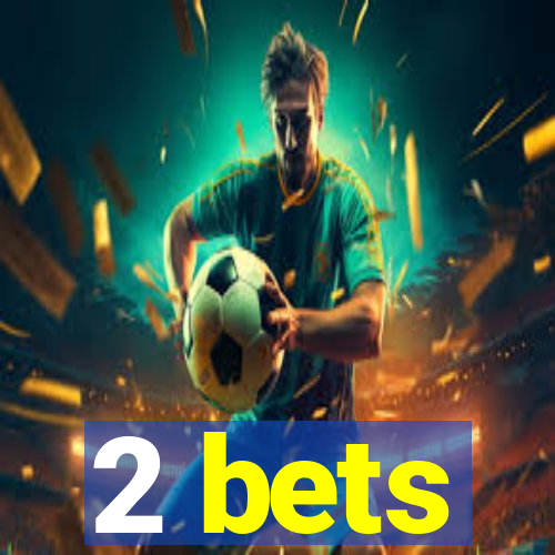 2 bets