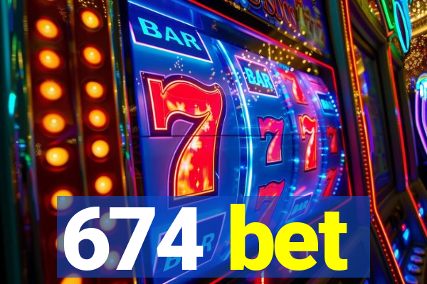 674 bet