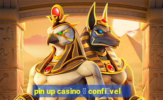 pin up casino 茅 confi谩vel