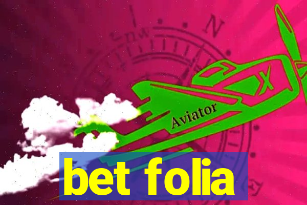 bet folia