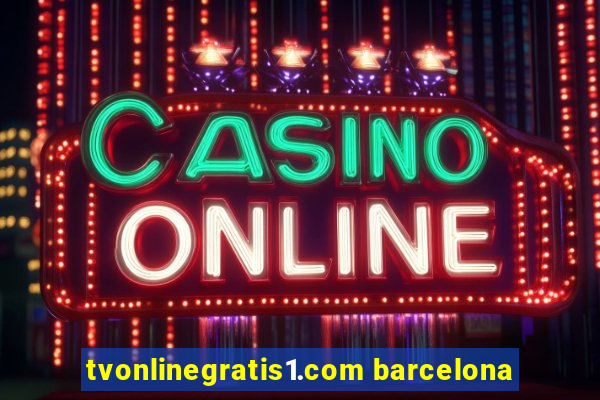 tvonlinegratis1.com barcelona