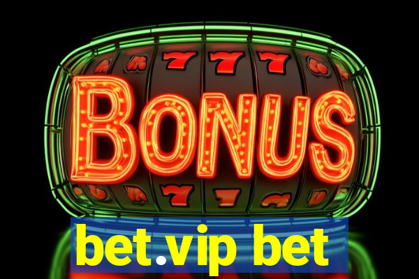 bet.vip bet