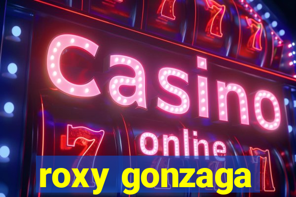 roxy gonzaga