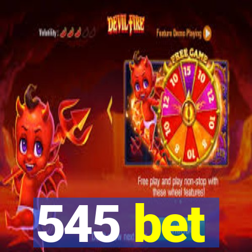 545 bet