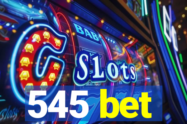 545 bet