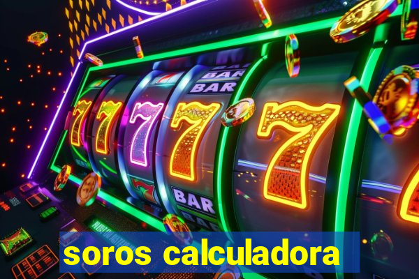 soros calculadora