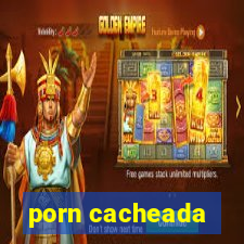 porn cacheada