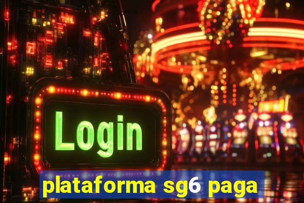 plataforma sg6 paga