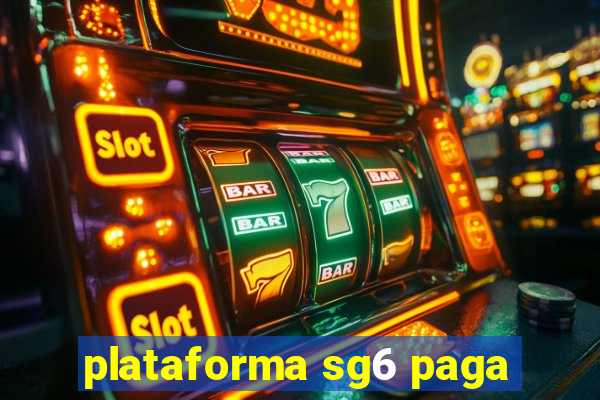 plataforma sg6 paga