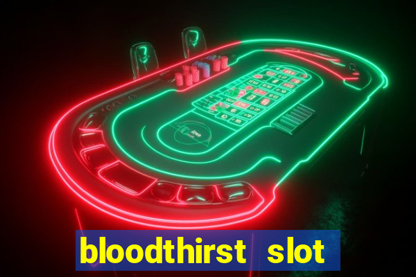 bloodthirst slot free play