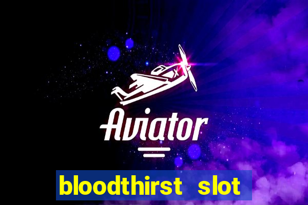 bloodthirst slot free play