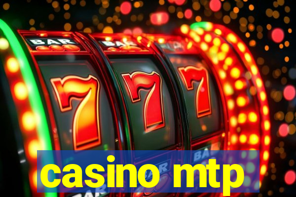 casino mtp