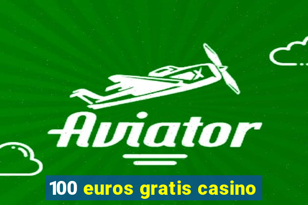 100 euros gratis casino