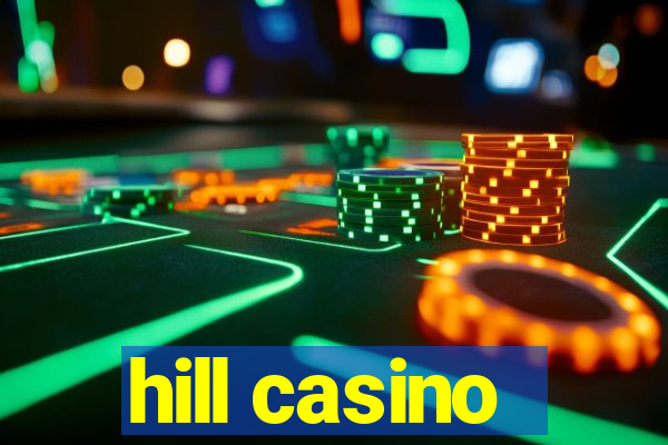 hill casino