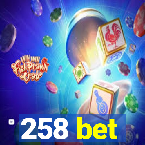 258 bet