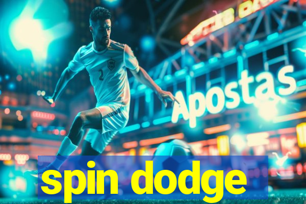 spin dodge