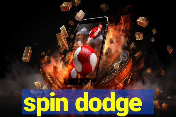 spin dodge