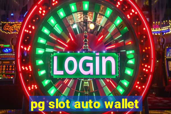 pg slot auto wallet