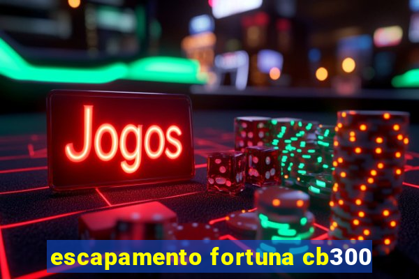 escapamento fortuna cb300