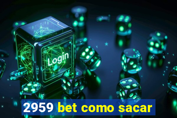 2959 bet como sacar