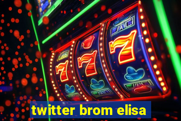 twitter brom elisa