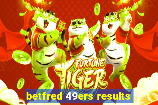 betfred 49ers results