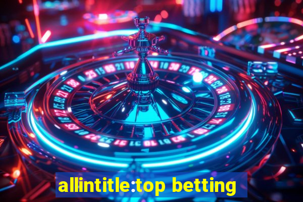 allintitle:top betting