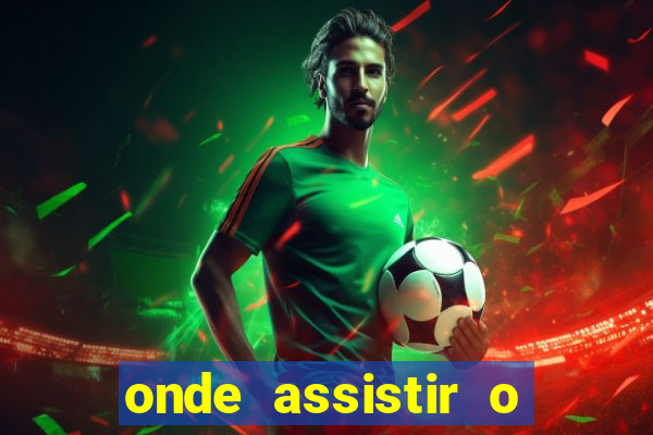 onde assistir o jogo da espanha