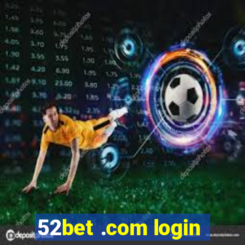 52bet .com login