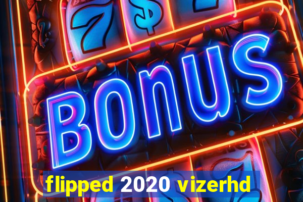 flipped 2020 vizerhd