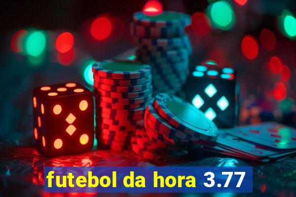 futebol da hora 3.77