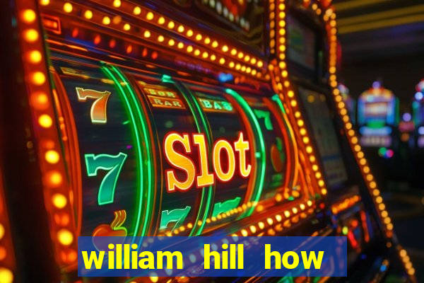 william hill how to bet