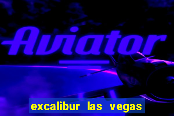 excalibur las vegas hotel and casino