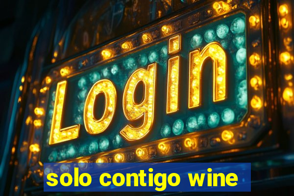 solo contigo wine