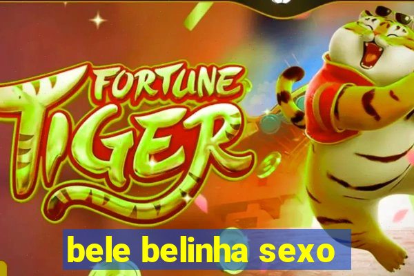 bele belinha sexo