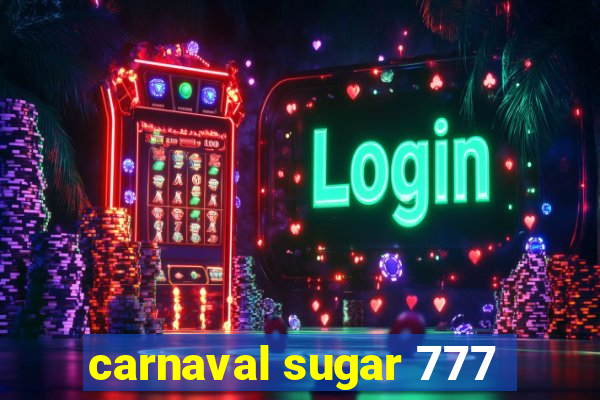 carnaval sugar 777