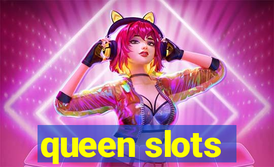 queen slots